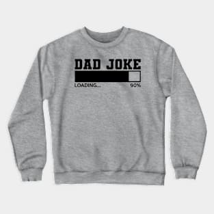 Dad Joke Loading Crewneck Sweatshirt